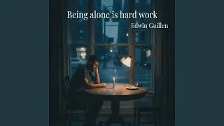 Being Alone Is Hard Work