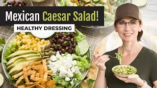 Mexican Caesar Salad and Healthy Creamy Dressing Recipe