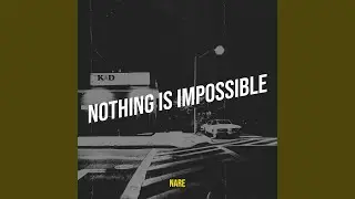 Nothing Is Impossible