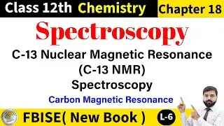 FBISE Chemistry Class 12 New Book 2025 | Carbon 13 Nuclear Magnetic Resonance Spectroscopy | C13 NMR
