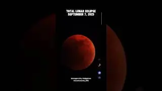 ACTUAL VIDEO: Total Lunar Eclipse September 7, 2025