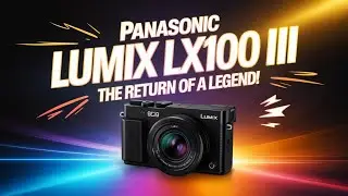 Panasonic Lumix LX100 III &ndash; The Return of a Legend!