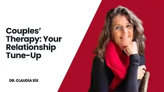 Couples Therapy with Dr. Claudia Six: Your Relationship Tune-Up | Introduction