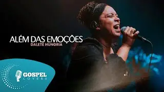 Dalete Hungria | Além Das Emoções