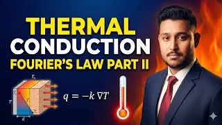 Thermal Conduction: Fourier's Law Part II