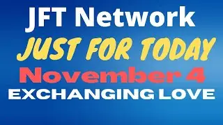 Just for Today | 11-4-2022 | Exchanging Love | Narcotics Anonymous