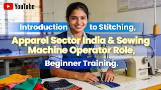 Introduction to Stitching, Apparel Sector India & Sewing Machine Operator Role | #school #training