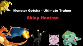 Monster Gotcha - Ultimate trainer : Shiny Heatran