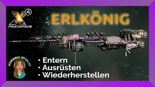 ERLKÖNIG Entern Ausrüsten Bauen | X4 Foundations | GUIDE Tutorial Info