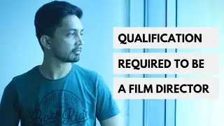 QUALIFICATION REQUIRED TO BECOME A FILM DIRECTOR | फिल्म डिरेक्टर बनने के लिए क्या पढ़ाई करें