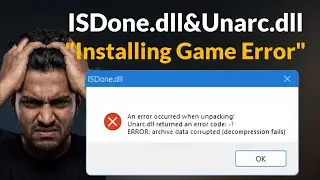 How to Fix Isdone.dll & Unarc.dll Error During Game Installations For All Big Games - 2026 - Today