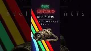 Arc Raiders &ndash; Stella Montis &ldquo;With a View&rdquo; Quest Guide