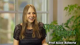 Prof Alice Roberts - Chaos of Delight
