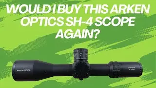 A Quick Review and Thoughts on the Arken Optics Gen 2 SH-4 4-16x50 Scope