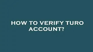 How to verify turo account?