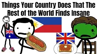 Things Your Country Does That The Rest of the World Finds Insane