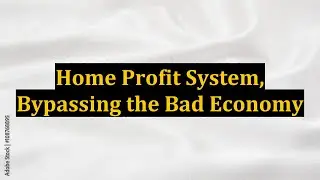 Home Profit System, Bypassing the Bad Economy