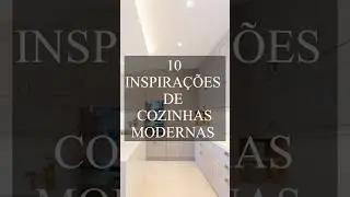 10 INSPIRA&Ccedil;&Otilde;ES de COZINHAS MODERNAS #shorts #cozinha #kitchen #interiordesign