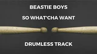 Beastie Boys - So What'cha Want (drumless)
