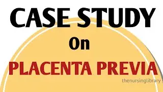 Case study on placenta previa / placenta previa case presentation/ midwifery and obstetrical nursing