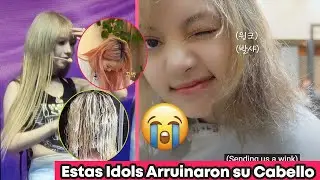 Estas Idols Arruinaron su Cabello 😭