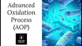 AOP Usage on Pools and Spas: Are Expectations Being Met? | Episode #42 | with Greg Reyneke
