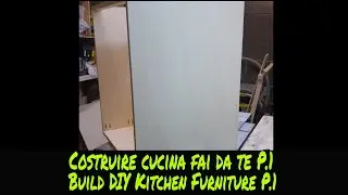 Tutorial costruire una cucina fai da te p.1( how to build a D.I.Y. Kitchen cabinets p.1 )