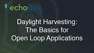 Daylight Harvesting: The Basics for Open Loop Applications