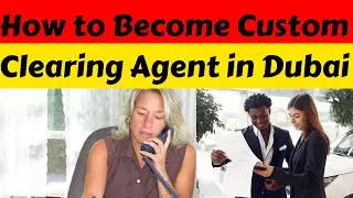 How to Become Custom Clearing Agent in Dubai | Custom House Agent Kaise Ban Sakte Hain