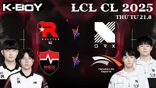 Trực Tiếp LCK CL Tiếng Việt | KT vs DRX | NS vs HLE | BLV K-Boy