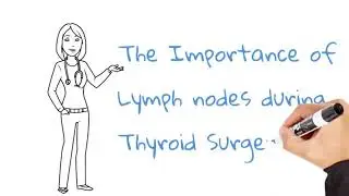Understanding the Importance of Lymph Nodes during Thyroid Surgery