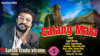 GALANG MALA // NEW SANTALI SONG 2026 // STUDIO VERSION // SAGEN MURMU 