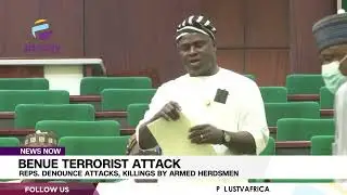 Benue Terrorist Attack: Reps. Denounce Attacks, Killings By Armed Herdsmen | NEWS