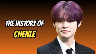 The History Of Chenle From NCT