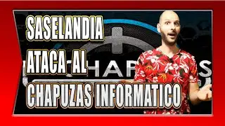 SASELANDIA ATACA AL CHAPUZAS INFORMATICO