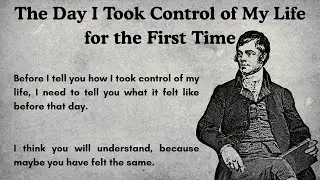 The Day I Took Control of My Life for the First Time || Improve Your Speaking skills|| learn English