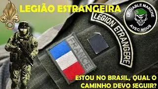 LEGIÃO ESTRANGEIRA #2: COMO DEVO PROCEDER PARA SER UM VOLONTAIRE?