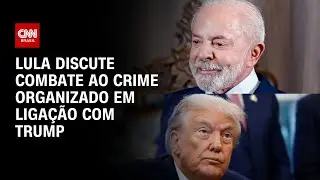 Lula liga para Trump e discute combate ao crime organizado | CNN PRIME TIME