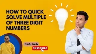 How to quick solve multiple of three Digit Numbers #Trickystudy
