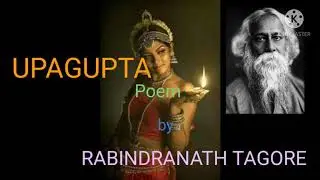 Upagupta Poem by Tagore #Upagupta #English recitation of Tagore