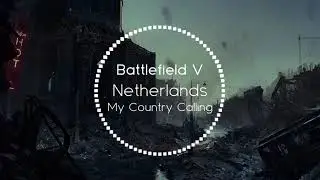 My Country Calling Song - Netherlands | Battlefield V