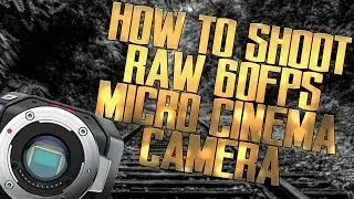 How to shoot RAW 60fps on the Blackmagic Micro Cinema Camera | Studio96