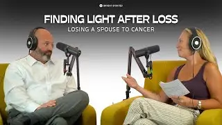 Finding Light after Loss: Losing a Spouse to Cancer