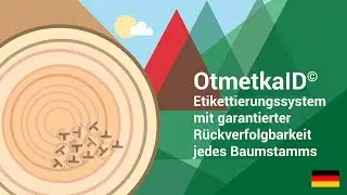 OtmetkaID &ndash; Etikettierungssystem mit garantierter R&uuml;ckverfolgbarkeit jedes Baumstamms