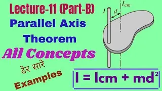 ||RBD|| Lec-11(Part-B) - Parallel Axis Theorem with ढेर सारे Examples🔥🥳