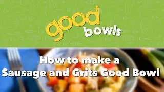 How to Make a Good Bowl - Sausage, Peppers, and Grits