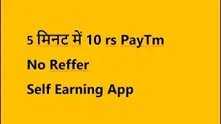 Self Task Earning App || Free Paytm Cash || Online Earning