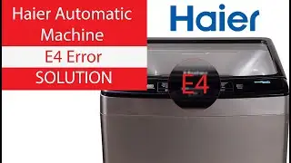 Haier Automatic Machine E4 Error SOLUTION
