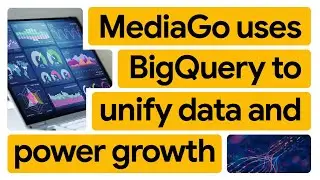 Как MediaGo быстрее переходит от данных к ИИ и действиям с помощью BigQuery