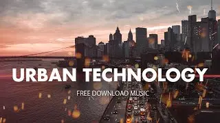 Technology Urban Electronic Music, Modern Electronic Future Hip-Hop Royalty Free Download Soundtrack